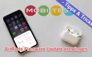 Apple AirPods 2 AirPods Pro Software Firmware Version Update erzwingen herunterladen installieren Tipps Tricks Test Vergleich Banner