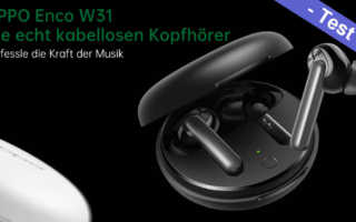 Oppo Enco W31 TWS Headset Test Kaufen Preis Amazon Daten Release Vergleich aptX HD Reset Anleitung ANC Banner